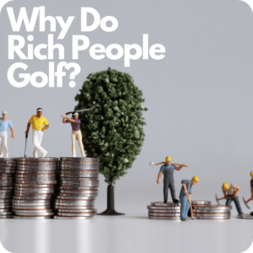 Why Do Rich People Play Golf?