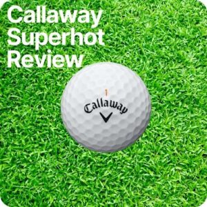 Callaway Superhot golf ball on green background