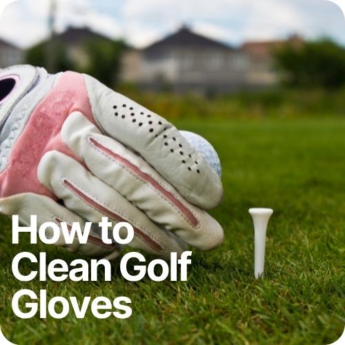How to Clean Golf Gloves: 4 Best Methods