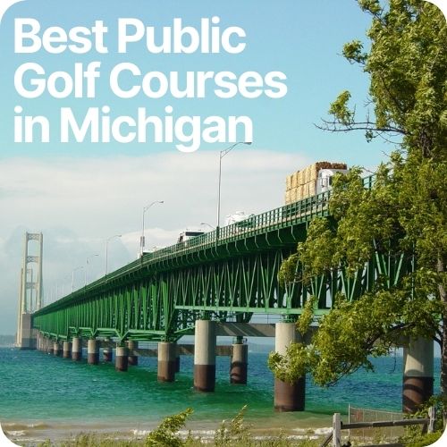 14 Must-Try Public Golf Courses In Michigan - Golf Circuit