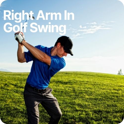 Right Arm in Golf Swing: Having Perfect Form (3 Drills)