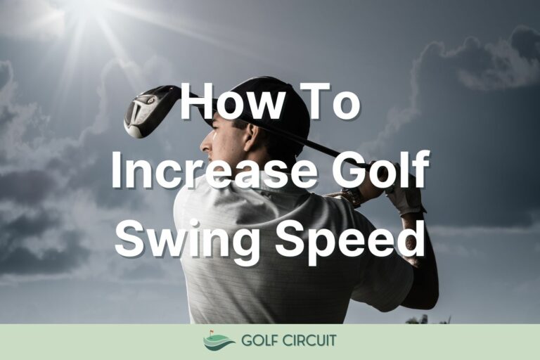 How To Increase Golf Swing Speed: Top 5 Tips And Exercises 