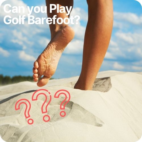 Can You Play Golf Barefoot? (And One BIG Downside)