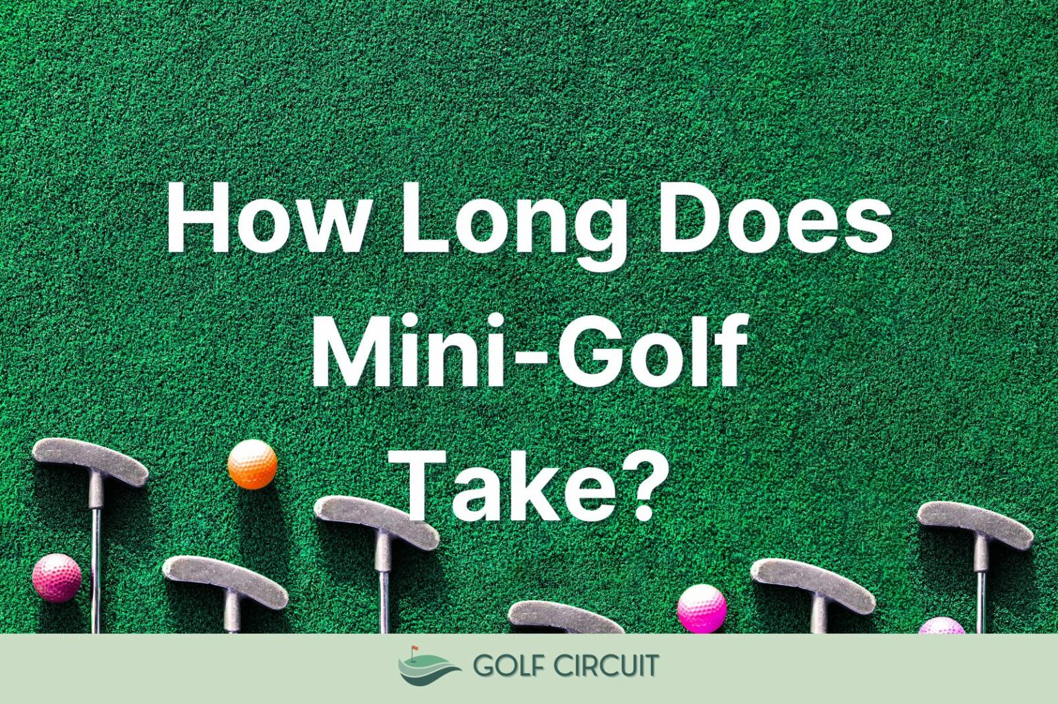 5-factors-how-long-does-mini-golf-take-golf-circuit