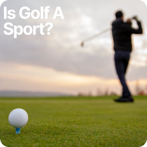 Is Golf A Sport?: Top 4 Arguments For And Against
