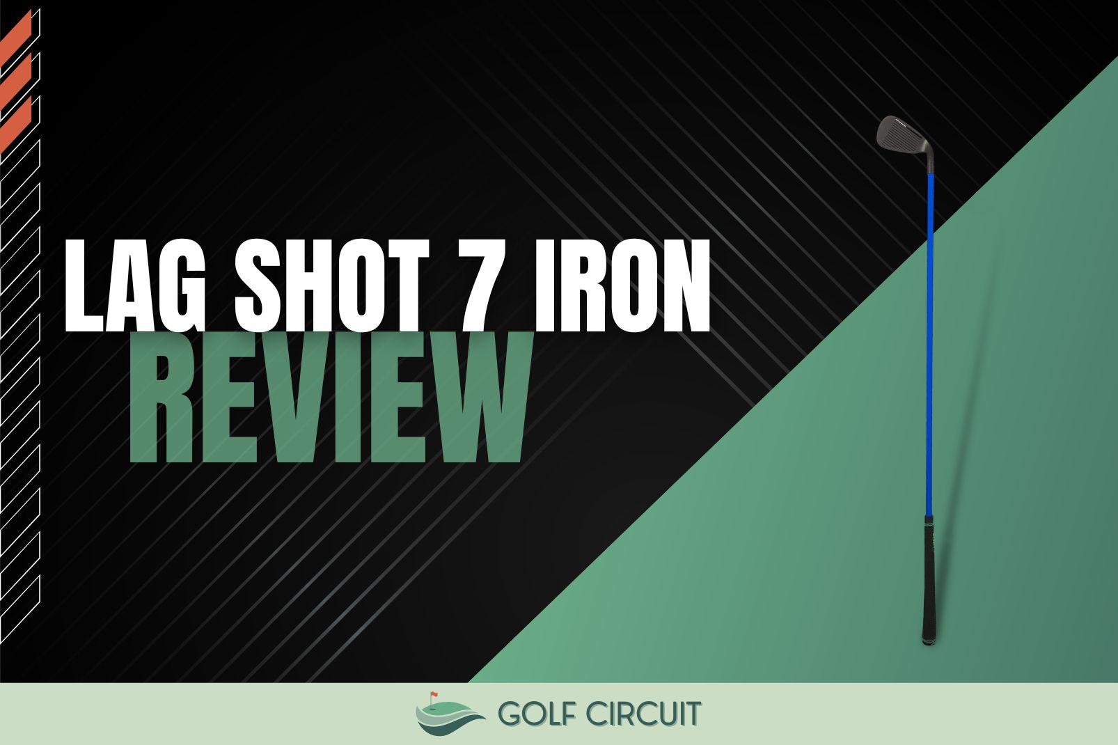 lag shot 7 iron review