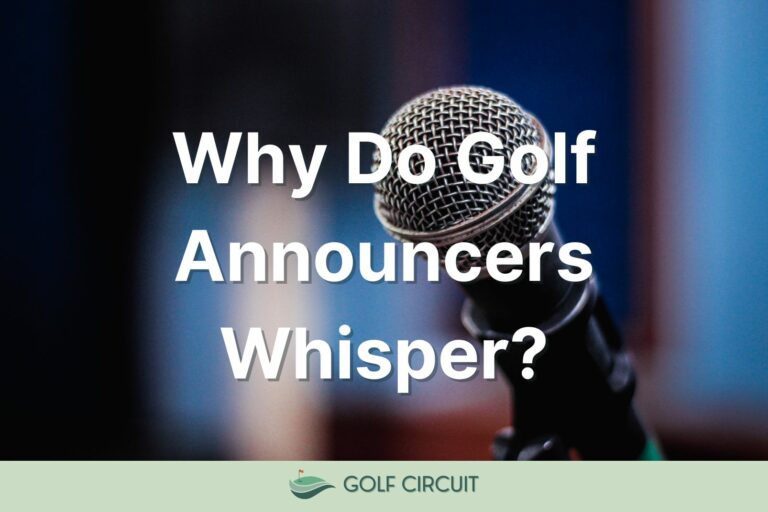 Why Do Golf Announcers Whisper? (And You Should Too)