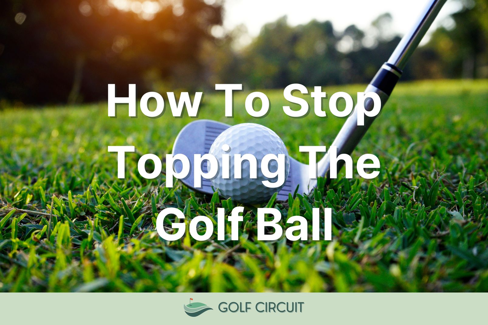 stop topping the golf ball