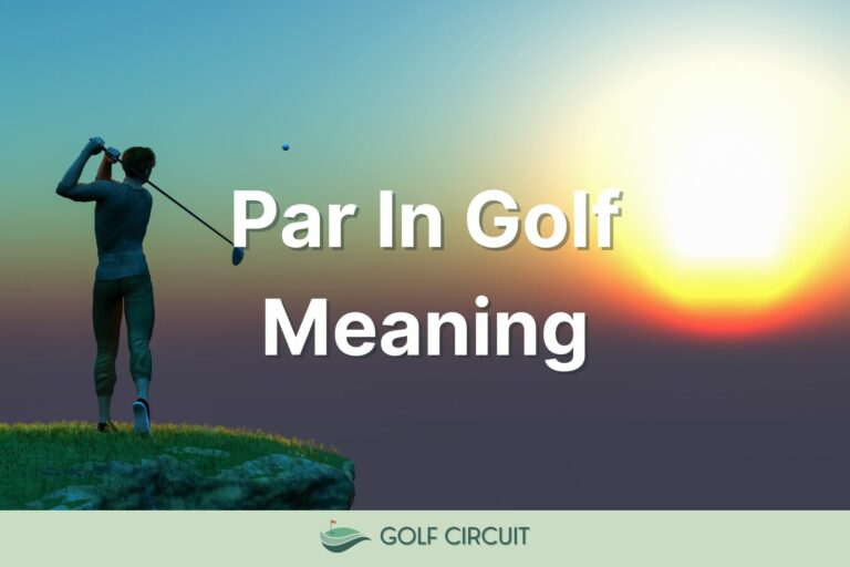 What Is Par In Golf? (18-Hole Scoring Explained)