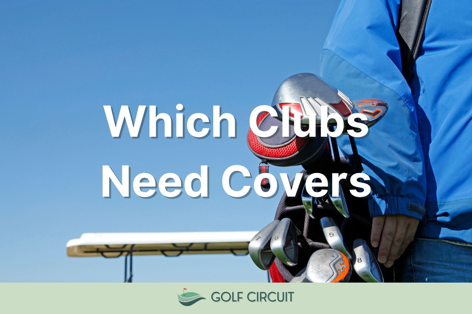 Which Golf Clubs Need Covers?