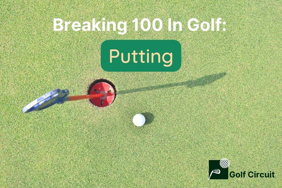 Putting to break 100 in golf