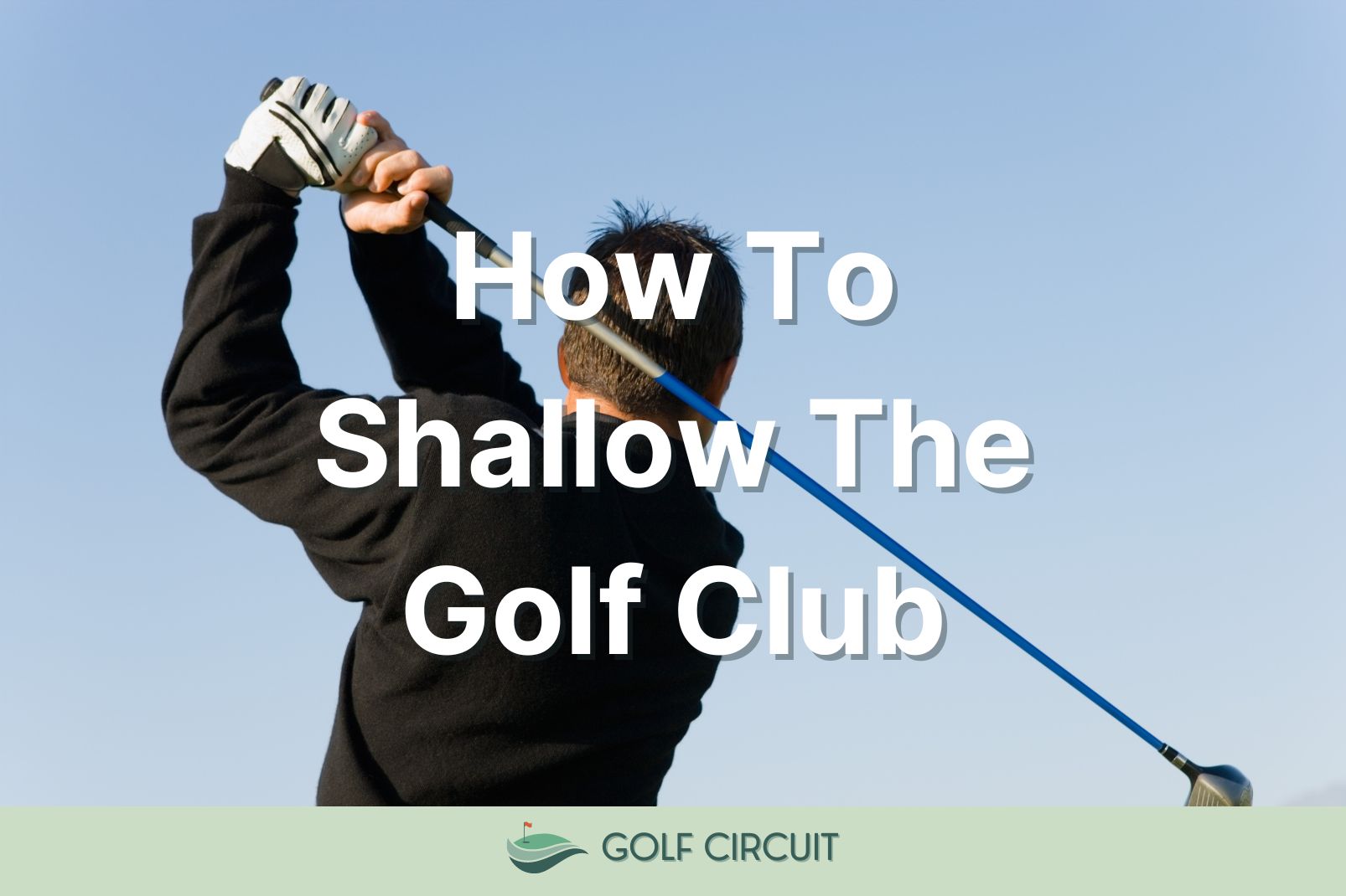 how to shallow the golf club