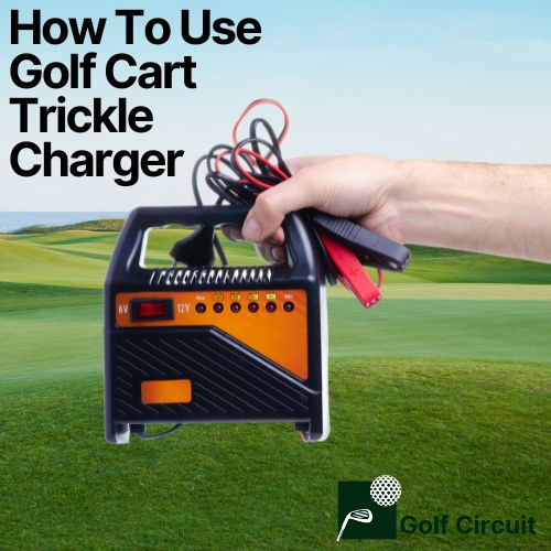 how to use golf cart trickle charger