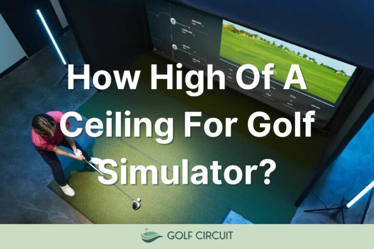 How High of a Ceiling for Golf Simulator? (4  Major Factors)
