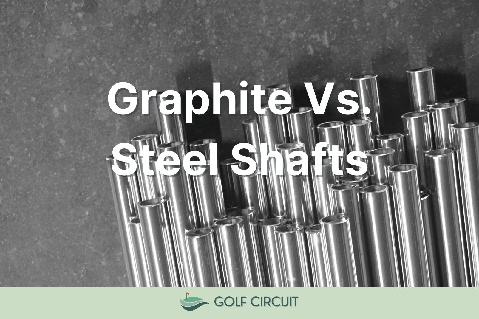 graphite vs steel shafts