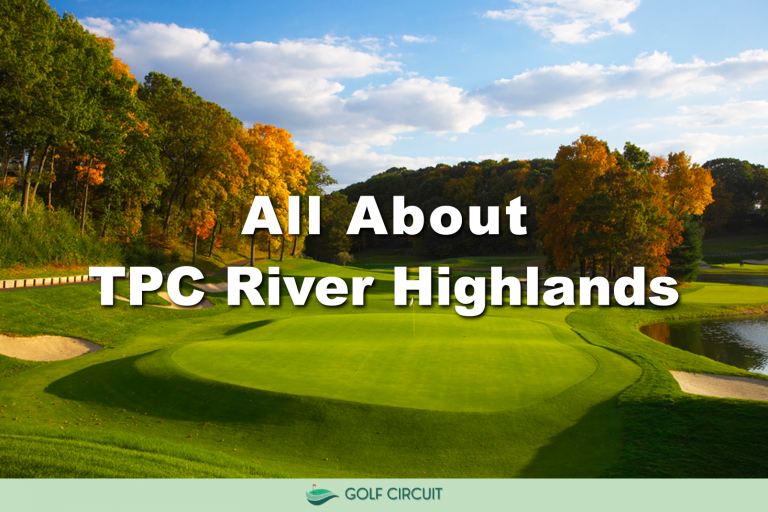TPC River Highlands Course Overview